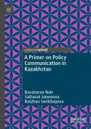 A primer on policy communication in Kazakhstan /