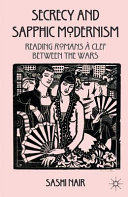Secrecy and sapphic modernism : reading 'Romans à clef' between the wars /