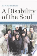 A Disability of the Soul : an Ethnography of Schizophrenia and Mental Illness in Contemporary Japan /