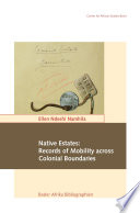 Native estates : records of mobility across colonial boundaries /