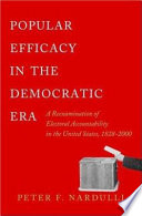 Popular Efficacy in the Democratic Era : a Reexamination of Electoral Accountability in the United States, 1828-2000.