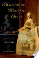 Bewitching Russian opera : the tsarina from state to stage /