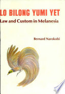 Lo bilong yumi yet = Law and custom in Melanesia /