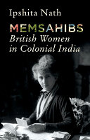 Memsahibs : British women in colonial India /