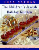 The children's Jewish holiday kitchen : 70 ways to have fun with your kids and make your family's celebrations special /