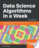 Data Science Algorithms in a Week : Top 7 Algorithms for Scientific Computing, Data Analysis, and Machine Learning, 2nd Edition.