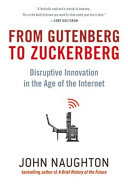 From Gutenberg to Zuckerberg : disruptive innovation in the age of the Internet /