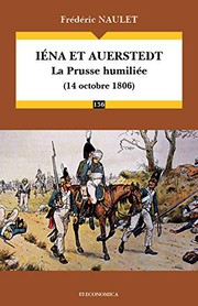 Iéna et Auerstedt : la Prusse humiliée, 14 octobre 1806 /