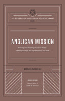 Anglican mission : bearing and sharing the good news--the beginnings, the Reformation, and now /