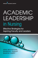 Academic leadership in nursing : effective strategies for aspiring faculty and leaders /