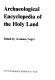 Archaeological encyclopedia of the Holy Land. /