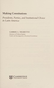 Making constitutions : presidents, parties, and institutional choice in Latin America /