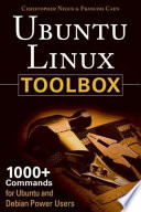 Ubuntu Linux toolbox : 1000+ commands for Ubuntu and Debian power users /