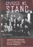 Divided We Stand : American Workers and the Struggle For Black equality /