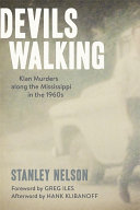 Devils Walking : Klan Murders along the Mississippi in the 1960s /