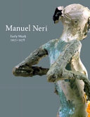 Manuel Neri : early work, 1953-1978 /