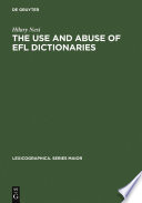 The use and abuse of EFL dictionaries : how learners of English as a foreign language read and interpret dictionary entries /