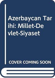 Azerbaycan tarihi : Millet - devlet - siyaset /