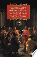 Reading, desire, and the Eucharist in early modern religious poetry /