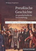 Preußische Geschichte als gesellschaftliche Veranstaltung : Historiographie vom Mittelalter bis zum Jahr 2000 /