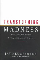 Transforming madness : new lives for people living with mental illness /