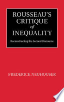 Rousseau's critique of inequality : reconstructing the second discourse /