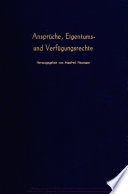 Ansprüche, Eigentums- und Verfügungsrechte. : Arbeitstagung des Vereins für Socialpolitik in Basel 1983.