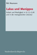 Lukas und Menippos : Hoheit und Niedrigkeit in Lk 1,1-2,40 und in der menippeischen Literatur /