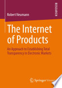 The internet of products : an approach to establishing total transparency in electronic markets /