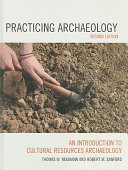 Practicing archaeology : an introduction to cultural resources archaeology /