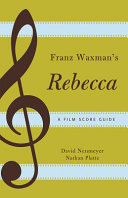 Franz Waxman's Rebecca : a film score guide /