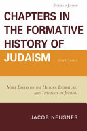 Chapters in the formative history of Judaism : sixth series : more essays on the history, literature, and theology of Judaism /