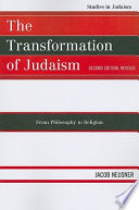 The transformation of Judaism : from philosophy to religion /