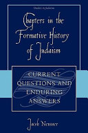 Chapters in the formative history of Judaism : current questions and enduring answers /