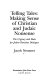 Telling tales : making sense of Christian and Judaic nonsense : the urgency and basis for Judeo-Christian dialogue /