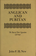 Anglican and Puritan : the basis of their opposition, 1558-1640 /