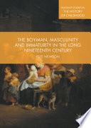 The Boy-Man, Masculinity and Immaturity in the Long Nineteenth Century /