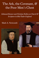 The ark, the covenant, and the poor men's chest : Edmund Bonner and Nicholas Ridley on church and scripture in mid-Tudor England /