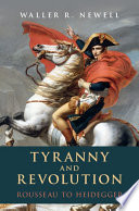 Tyranny and revolution : Rousseau to Heidegger /