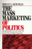 The mass marketing of politics : democracy in an age of manufactured images /