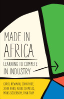 Made in Africa : learning to compete in industry /