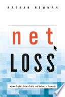 Net loss : Internet prophets, private profits, and the costs to community /