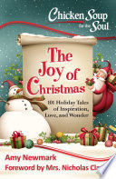Chicken Soup for the Soul : 101 Holiday Tales of Inspiration, Love and Wonder.