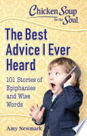 Chicken Soup for the Soul : 101 Stories about Wise Words and Epiphanies.