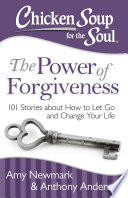 Chicken Soup for the Soul : 101 Stories about How to Let Go and Change Your Life.