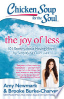 Chicken Soup for the Soul : 101 Stories about Having More by Simplifying Our Lives.