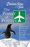 Chicken soup for the soul : the power of positive /