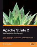 Apache Struts 2 web application development : design, develop, test, and deploy your web applications using the Struts 2 framework /