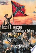 Joseph E. Johnston and the defense of Richmond /