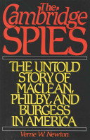 The Cambridge spies : the untold story of Maclean, Philby, and Burgess in America /